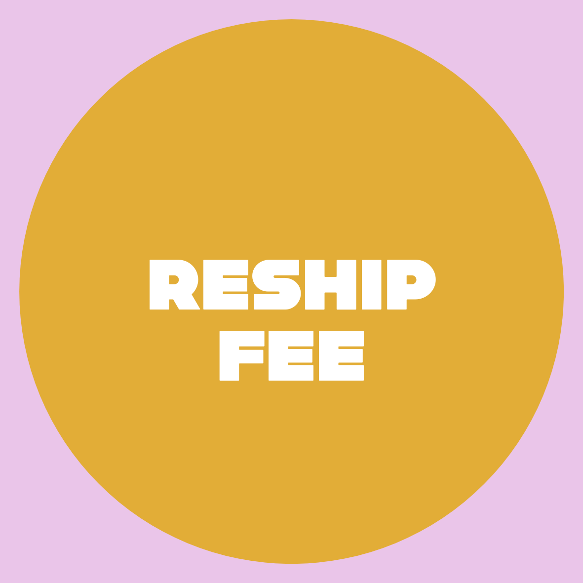 SHIPPING: Reship Fee