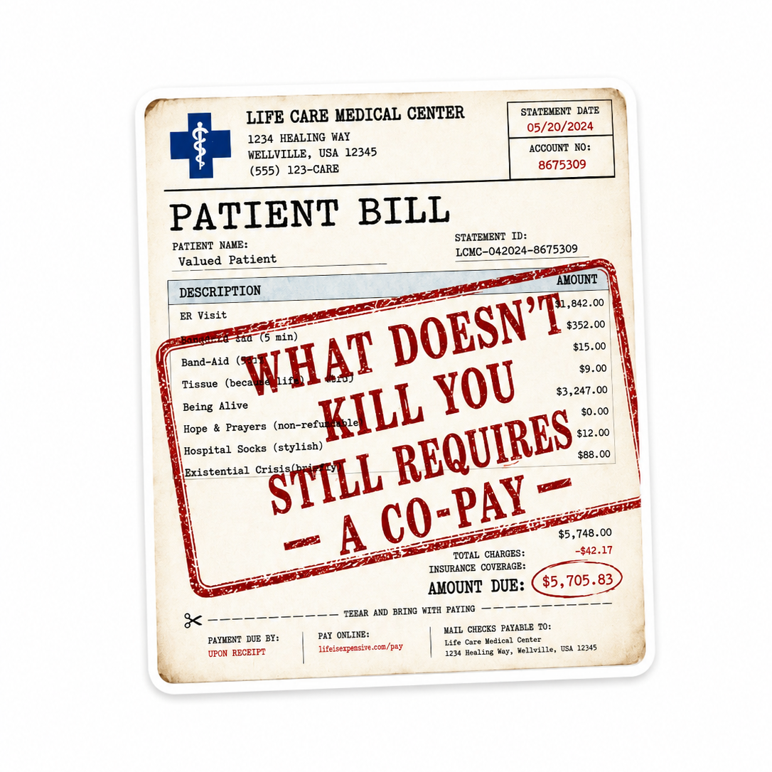 What Doesn't Kill You Still Requires a Co-Pay / PLASTIC Add on