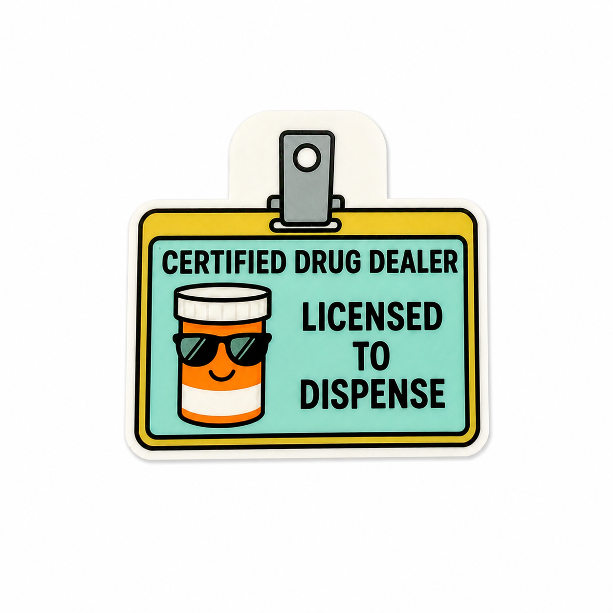 CERTIFIED DRUG DEALER LICENSED TO DISPENSE plastic add-on featuring a smiling prescription bottle wearing sunglasses, compatible with interchangeable badge reel bases, funny pharmacy worker accessory