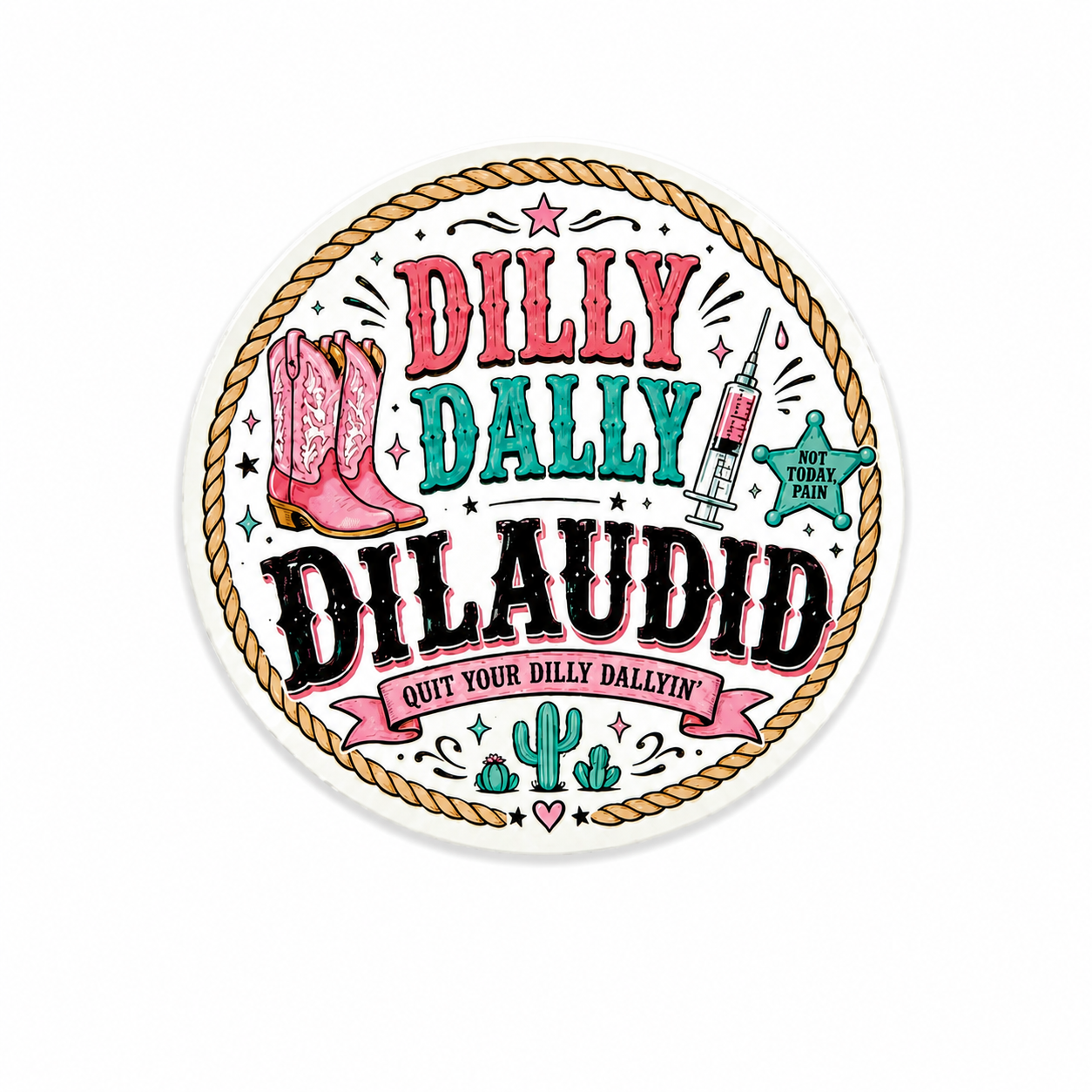 DILLY DALLY DILAUDID plastic add-on featuring cowboy boots, syringe, cacti, and western medical humor design compatible with interchangeable badge reel bases.