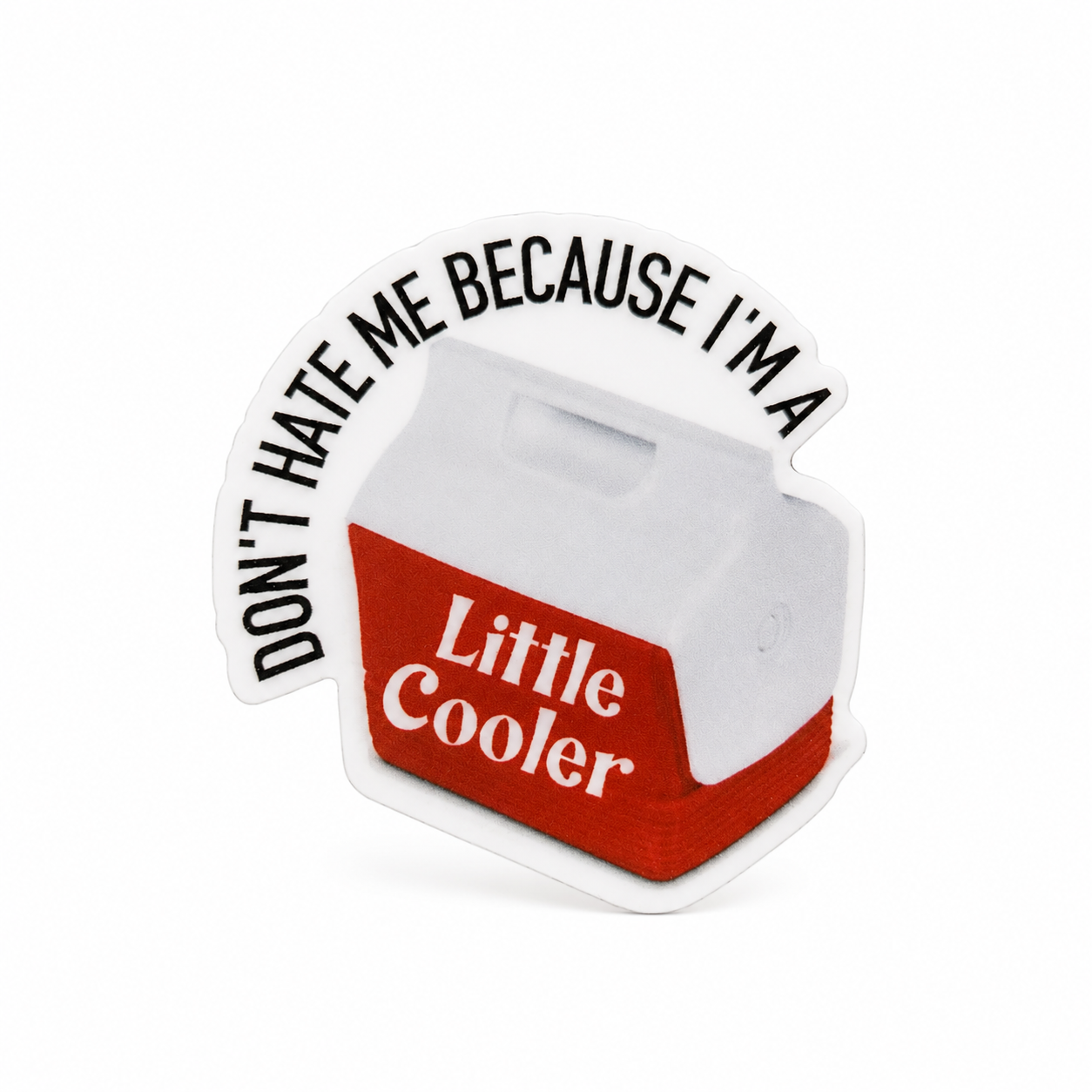 DON’T HATE ME BECAUSE I’M A Little Cooler plastic add-on with a red and gray cooler design, compatible with interchangeable badge reel bases