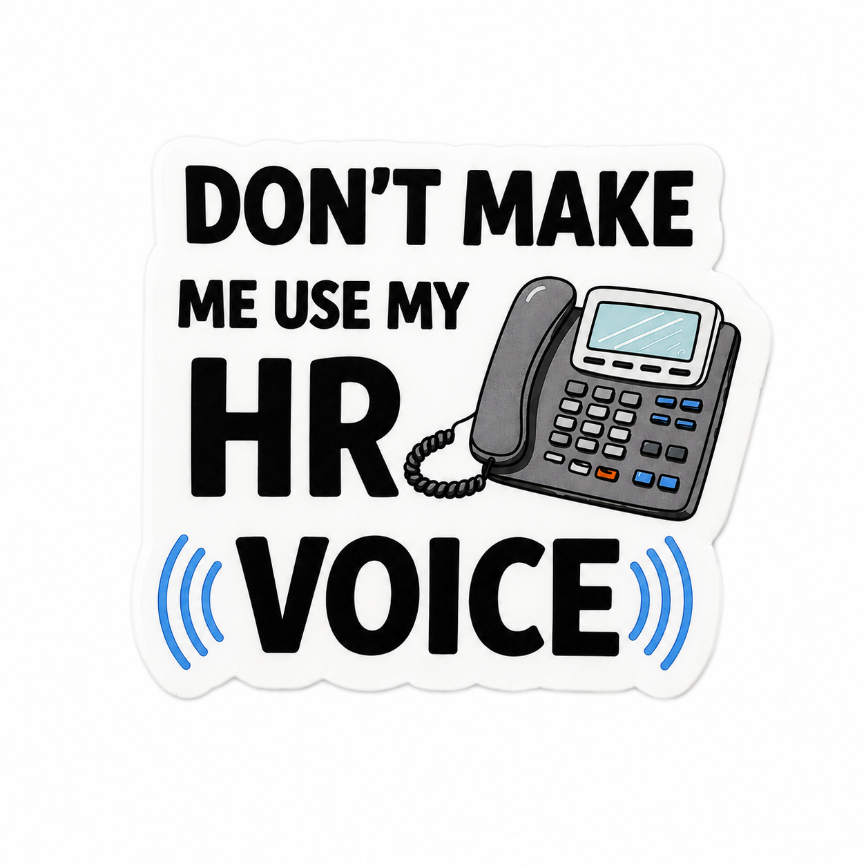Don’t Make Me Use My HR Voice plastic add-on for compatible interchangeable badge reel bases