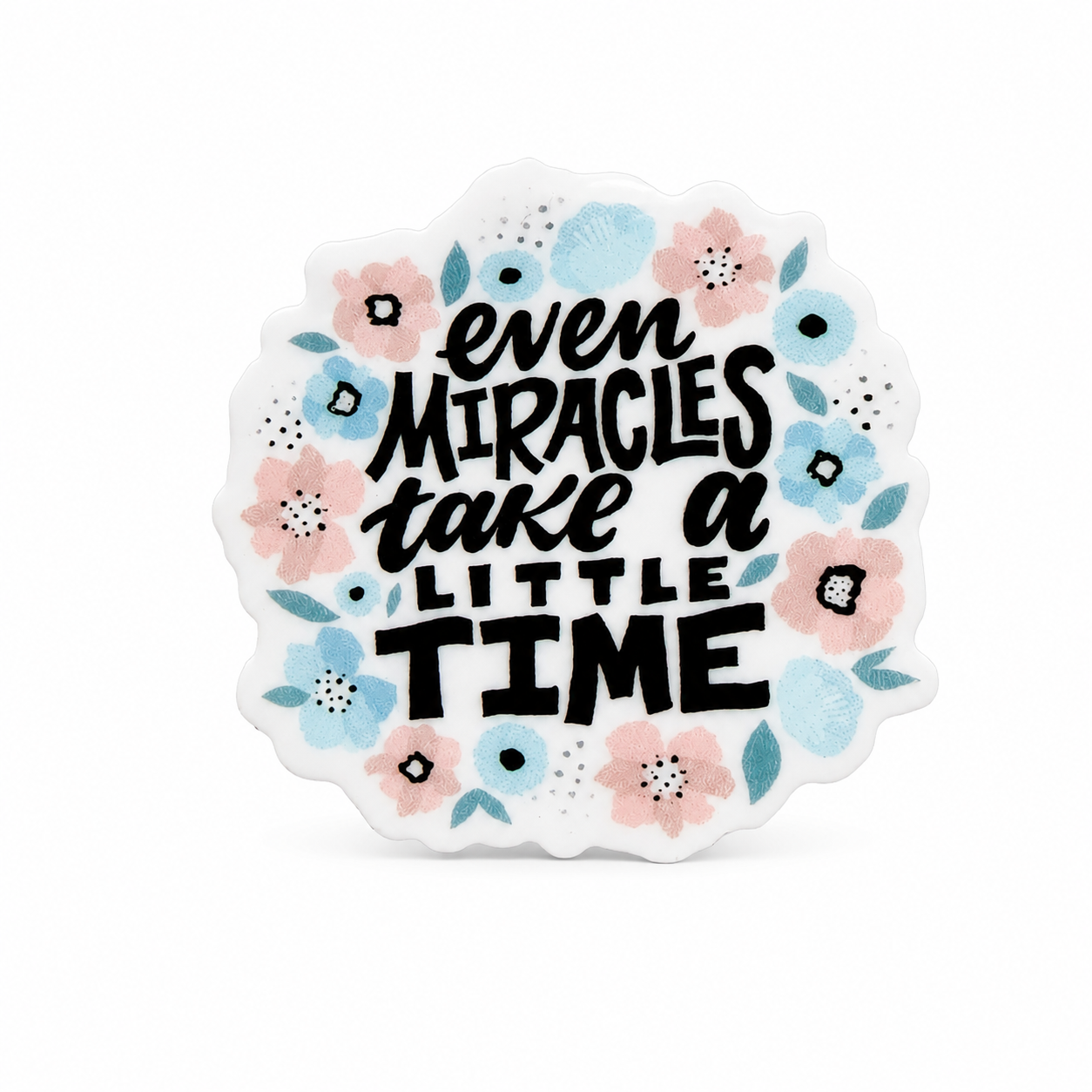 Even Miracles Take a Little Time plastic add-on with pastel blue and blush flowers, compatible with interchangeable badge reel bases