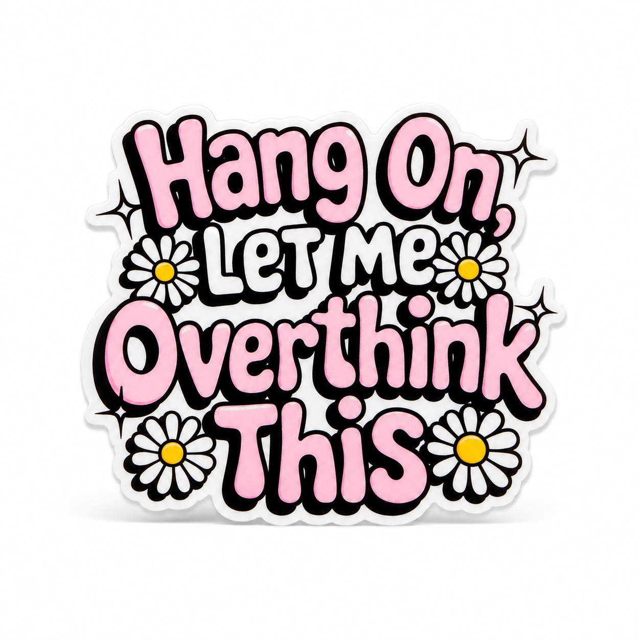 Plastic add-on featuring the phrase "Hang On, Let Me Overthink This" with pink lettering and daisy flowers, compatible with interchangeable badge reel bases and perfect for overthinkers.