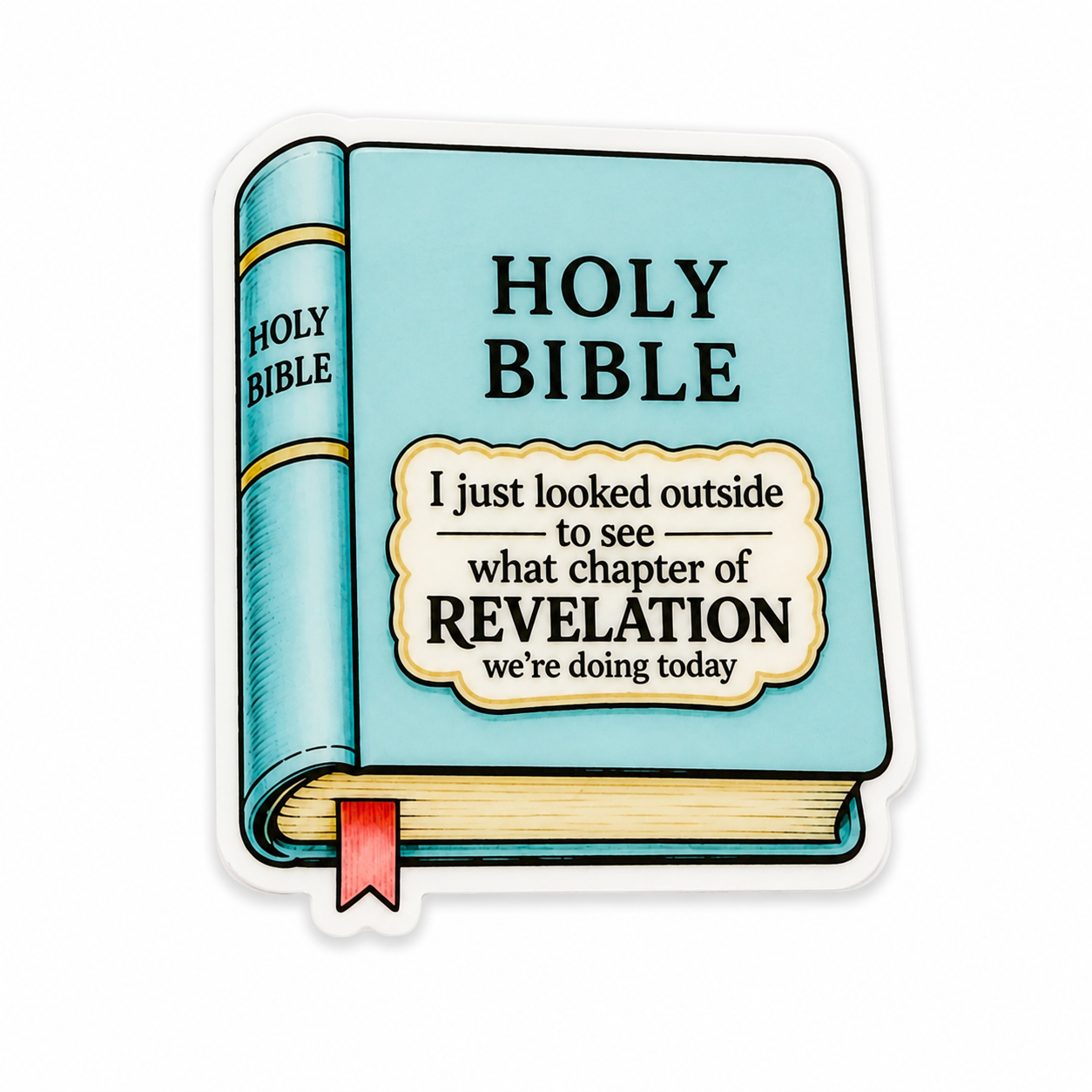 Holy Bible plastic add-on featuring the quote "I just looked outside to see what chapter of REVELATION we're doing today," compatible with interchangeable badge reel bases.