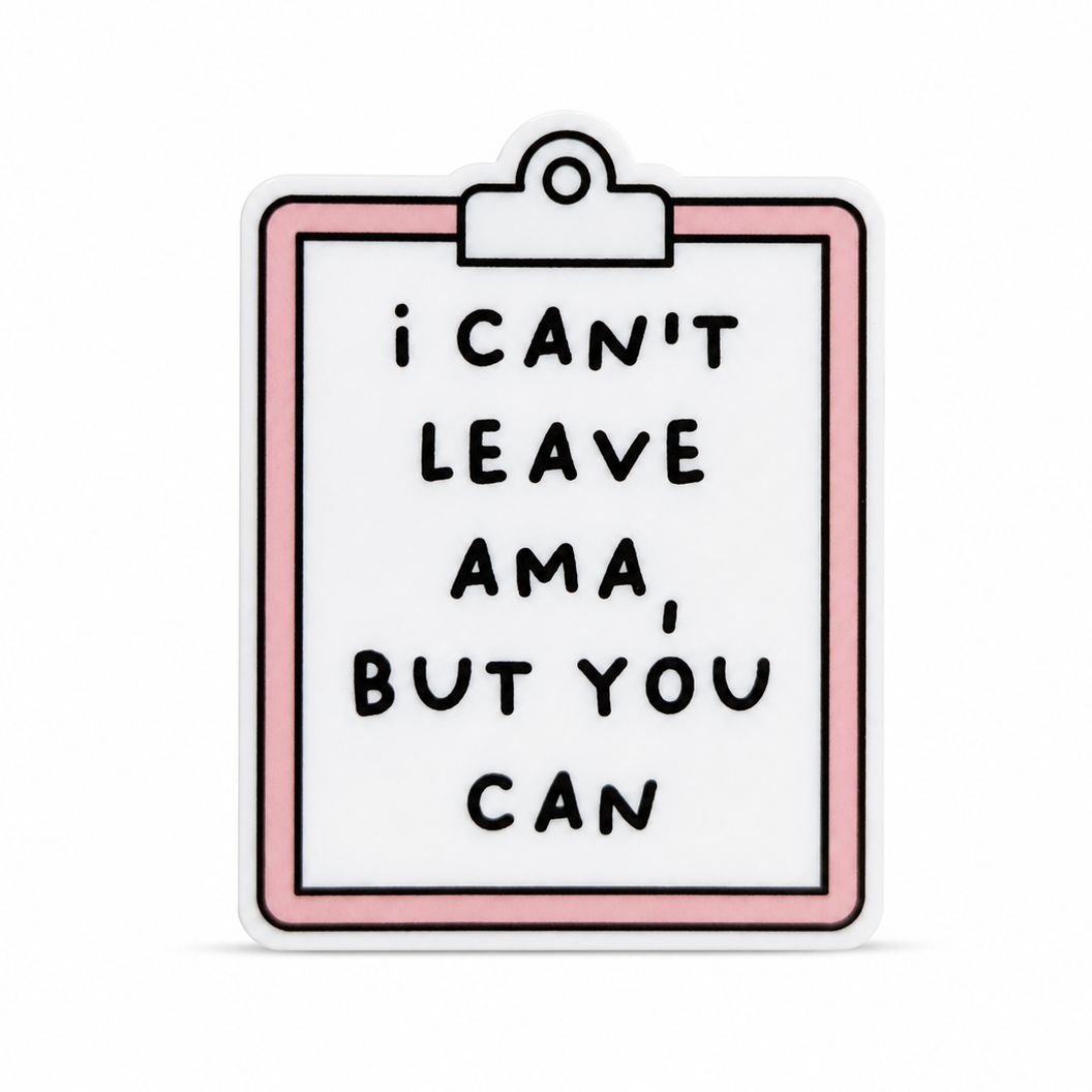 I CAN’T LEAVE AMA, BUT YOU CAN plastic add-on with a pink clipboard design, compatible with interchangeable badge reel bases for nurses and hospital staff.