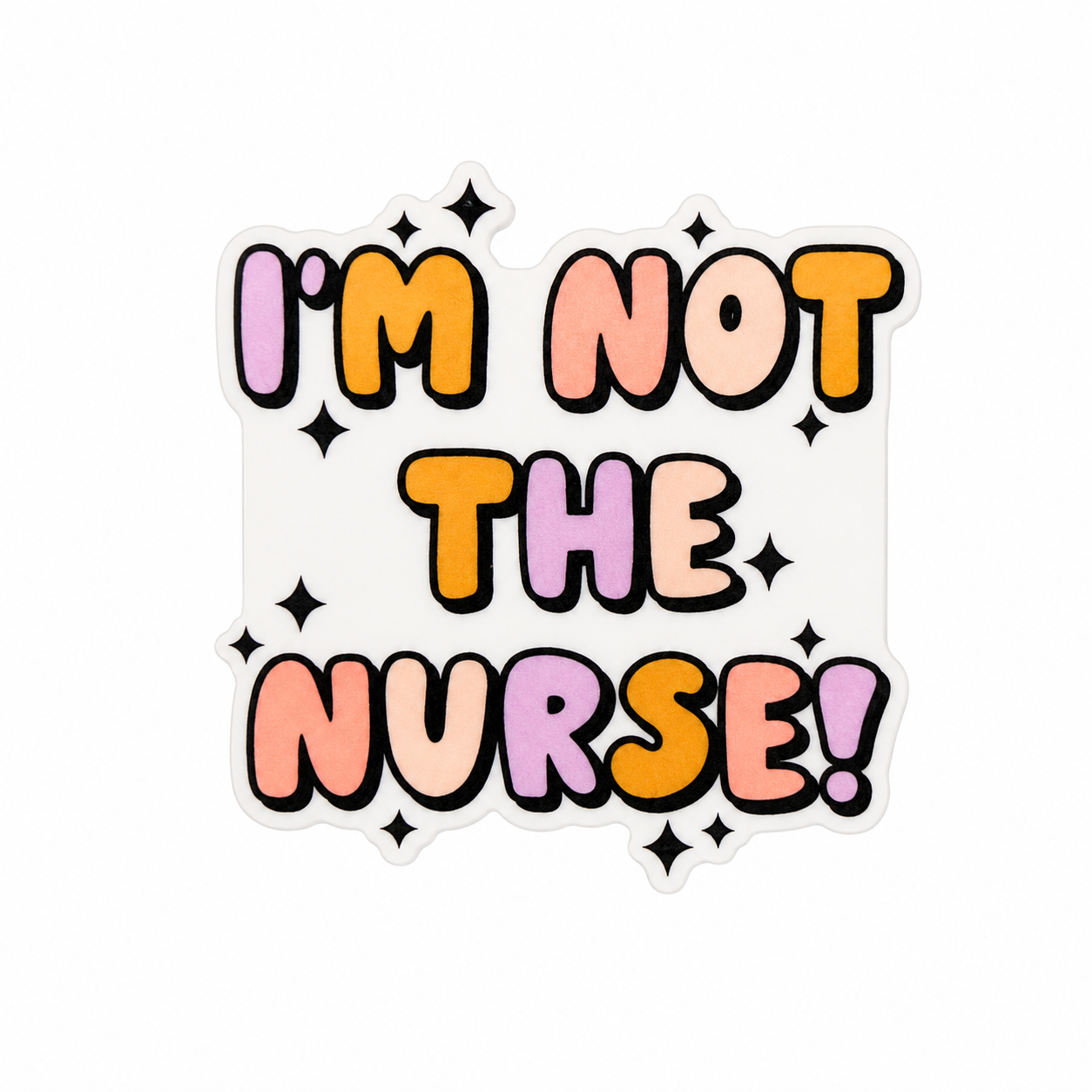 I'M NOT THE NURSE! plastic add-on with pastel bubble lettering and black sparkle accents, compatible with interchangeable badge reel bases.