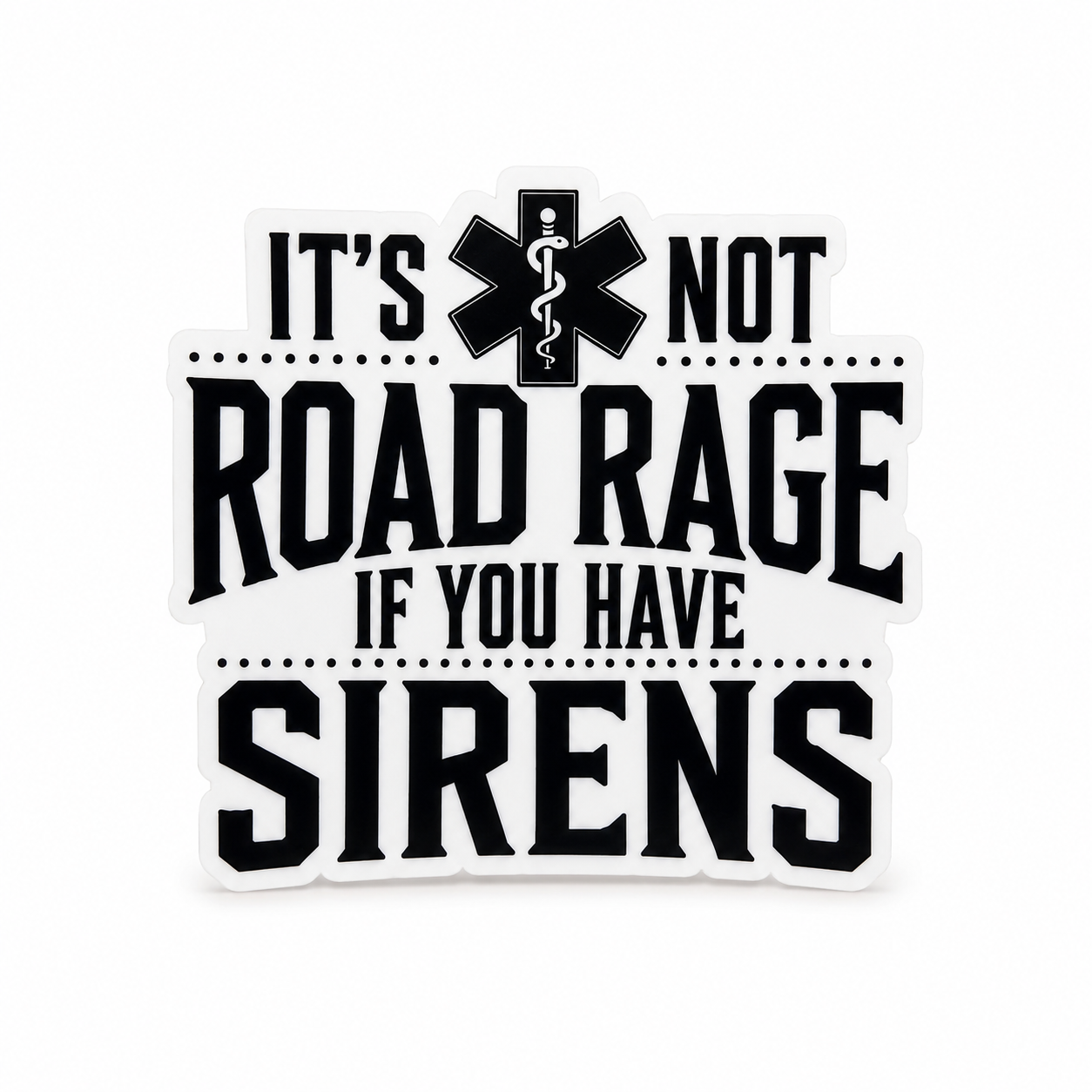 It's Not Road Rage If You Have Sirens plastic add-on with a black Star of Life design, a funny EMS accessory compatible with interchangeable badge reel bases.