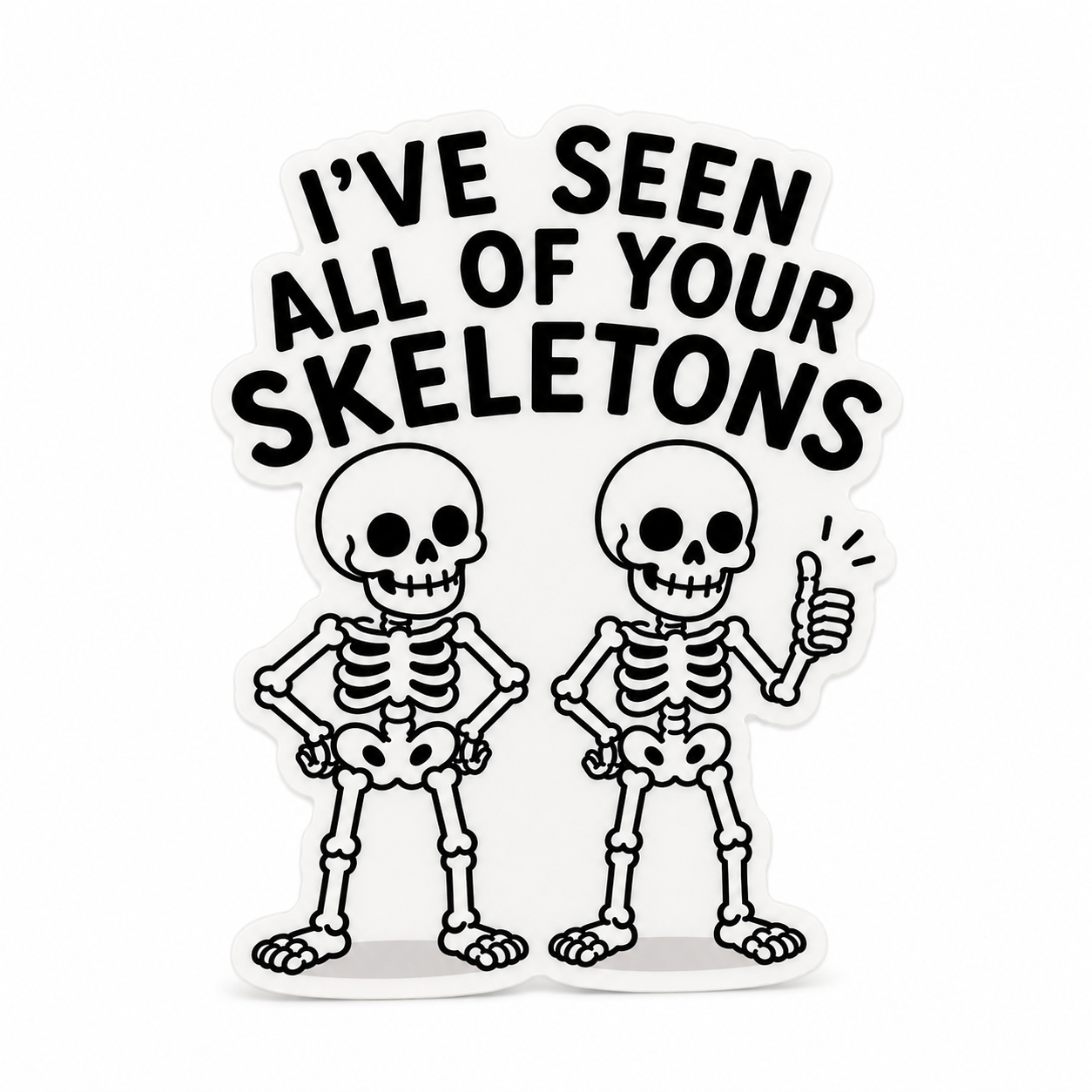I’VE SEEN ALL OF YOUR SKELETONS plastic add-on with two cartoon skeletons, compatible with interchangeable badge reel bases.