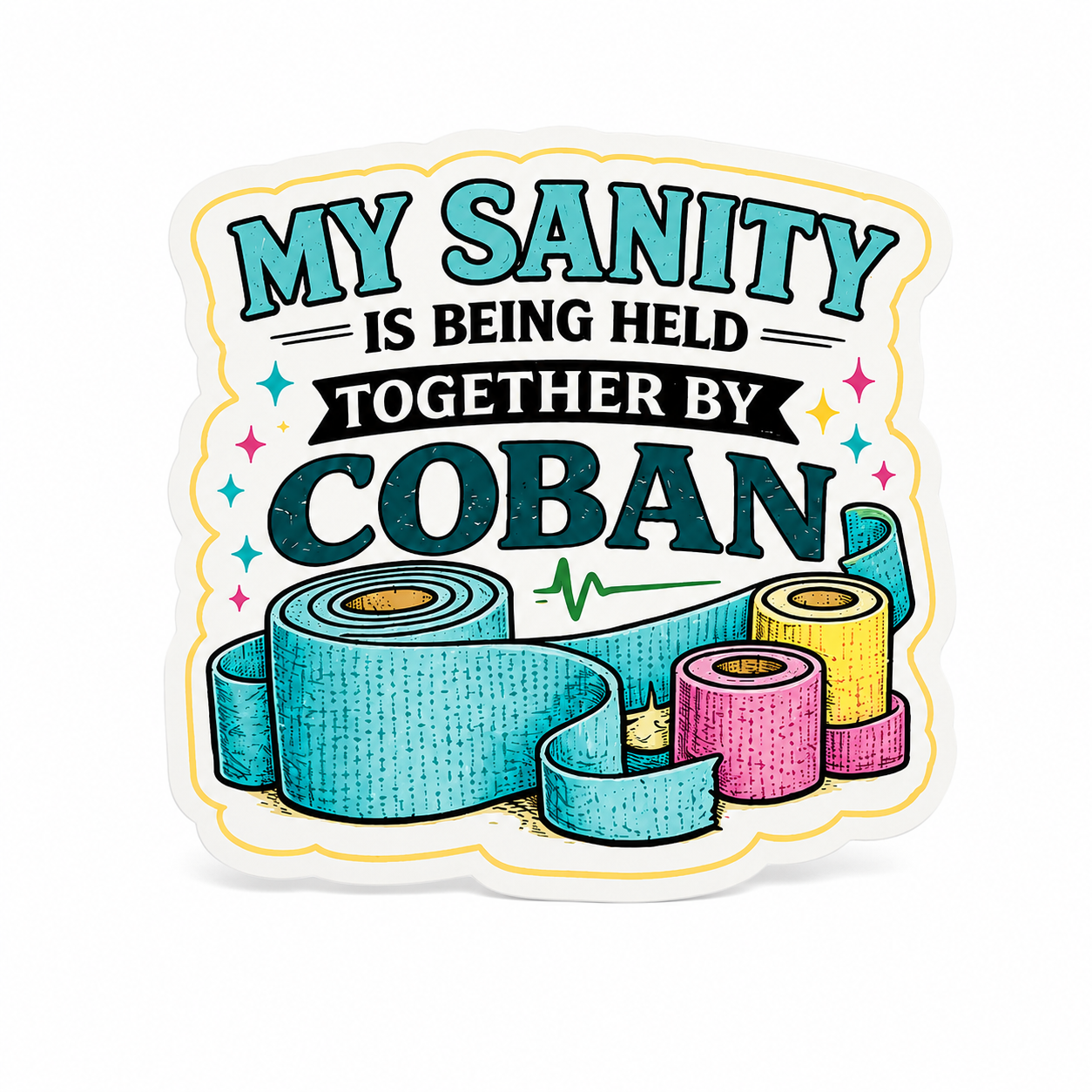 MY SANITY IS BEING HELD TOGETHER BY COBAN plastic add-on with colorful cohesive bandage rolls, a Coban nurse accessory compatible with interchangeable badge reel bases.