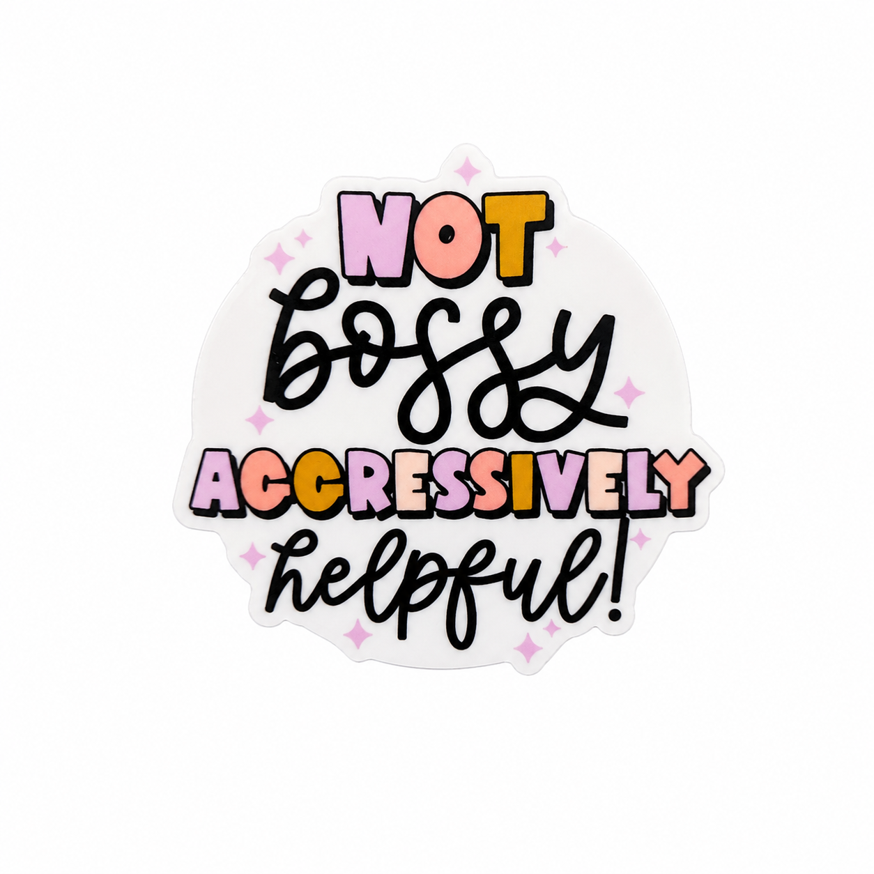 Not Bossy Aggressively Helpful plastic add-on with pastel lettering and sparkle accents, compatible with interchangeable badge reel bases.