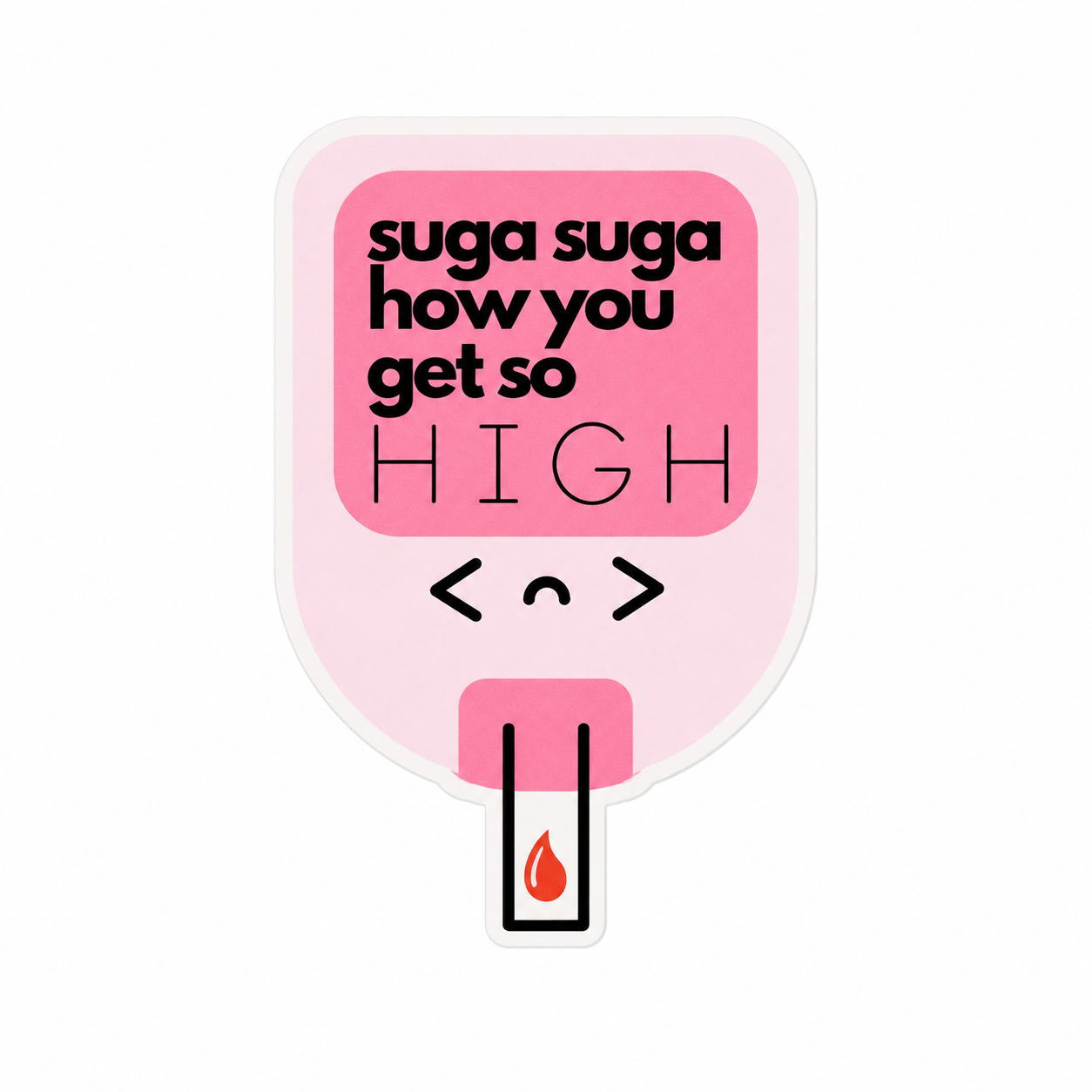 suga suga how you get so HIGH plastic add-on with pink glucose meter and blood drop design, compatible with interchangeable badge reel bases.