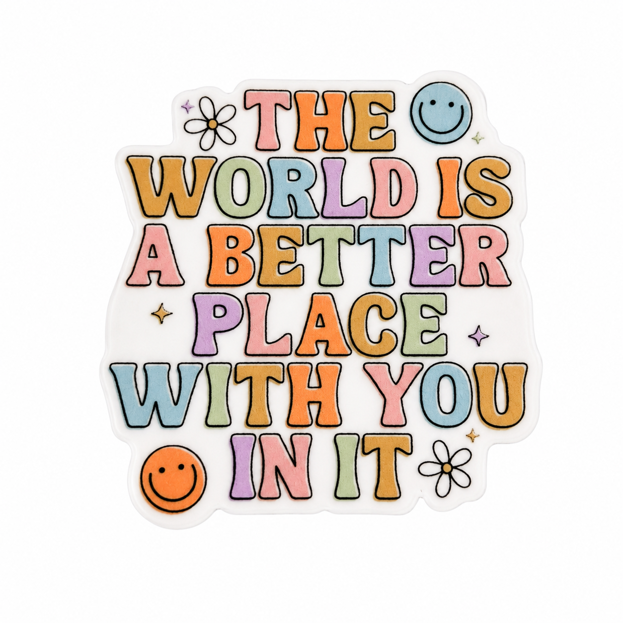 THE WORLD IS A BETTER PLACE WITH YOU IN IT plastic add-on with pastel letters, smiley faces, and flowers, compatible with interchangeable badge reel bases.