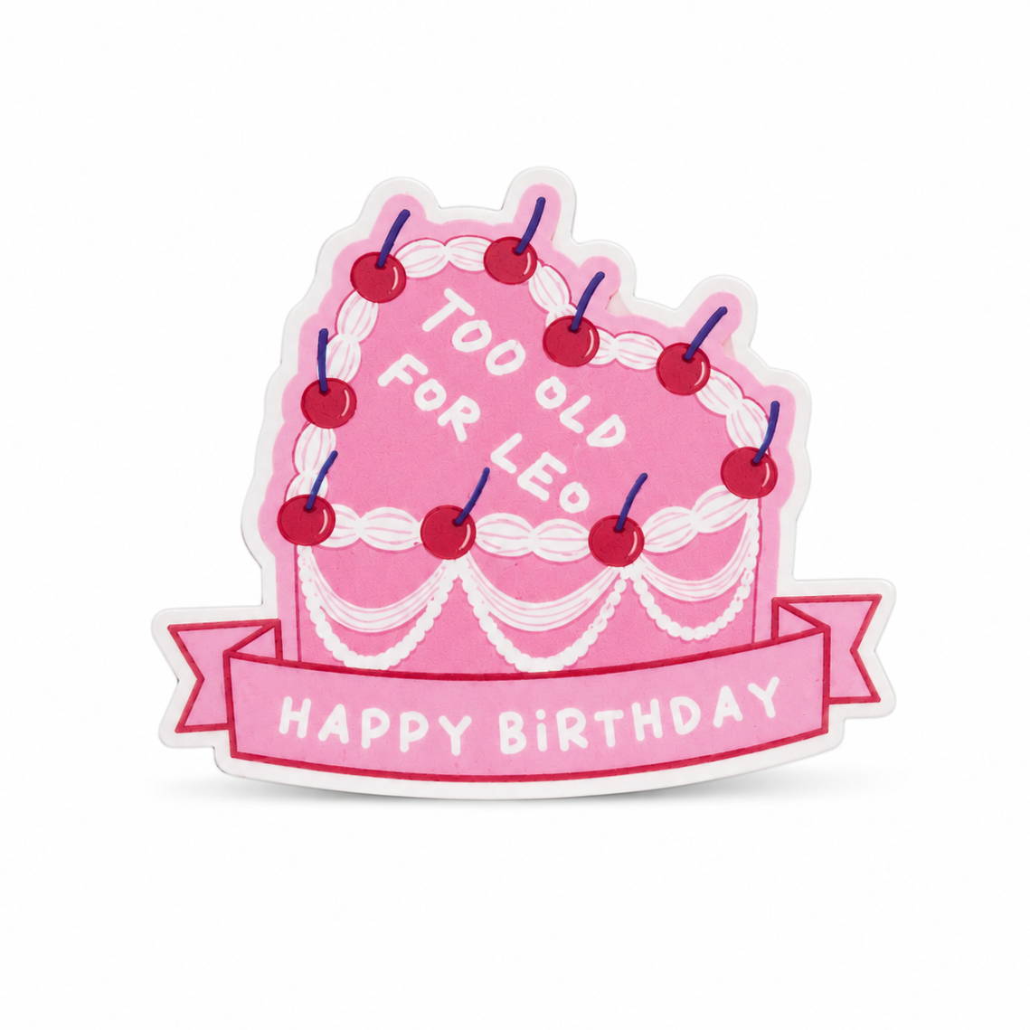 TOO OLD FOR LEO HAPPY BIRTHDAY plastic add-on with a pink cake, cherries, candles, and banner, compatible with interchangeable badge reel bases.