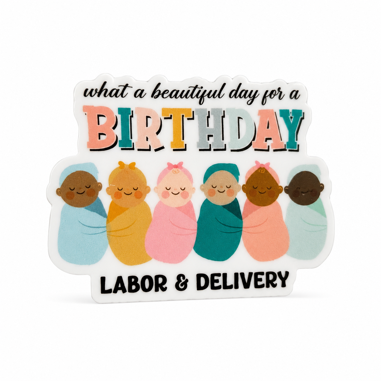 What a Beautiful Day for a BIRTHDAY plastic add-on with six swaddled newborns and LABOR & DELIVERY text, compatible with interchangeable badge reel bases