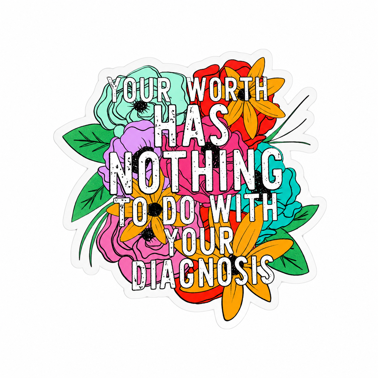 YOUR WORTH HAS NOTHING TO DO WITH YOUR DIAGNOSIS plastic add-on with colorful floral design, compatible with interchangeable badge reel bases.