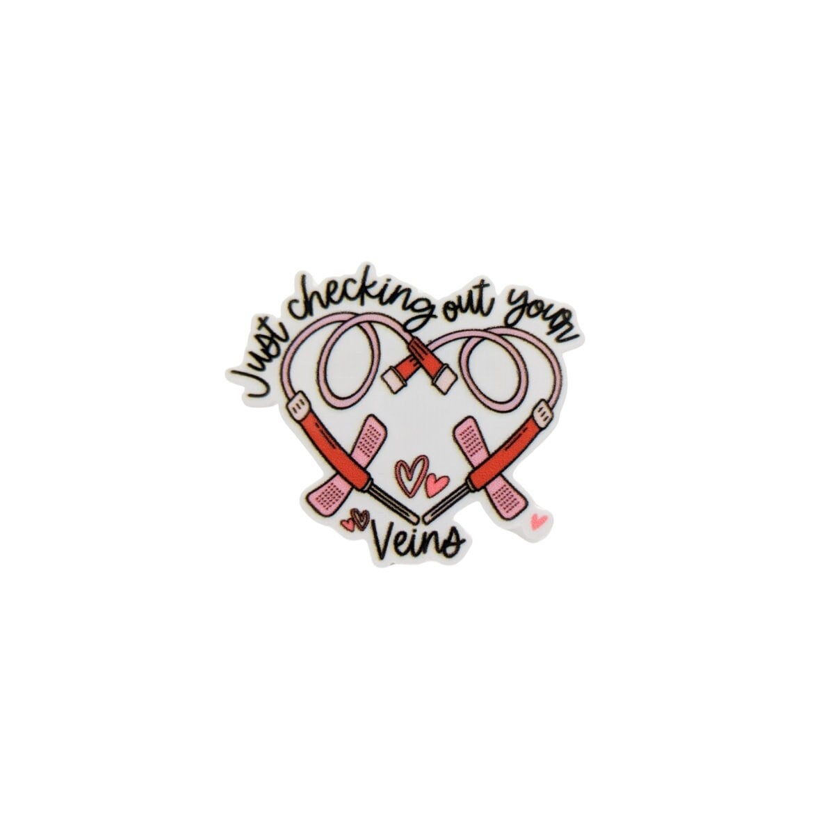 Just Checking Our Your Veins / Phlebotomy Valentines / PLASTIC Add on / 10B37