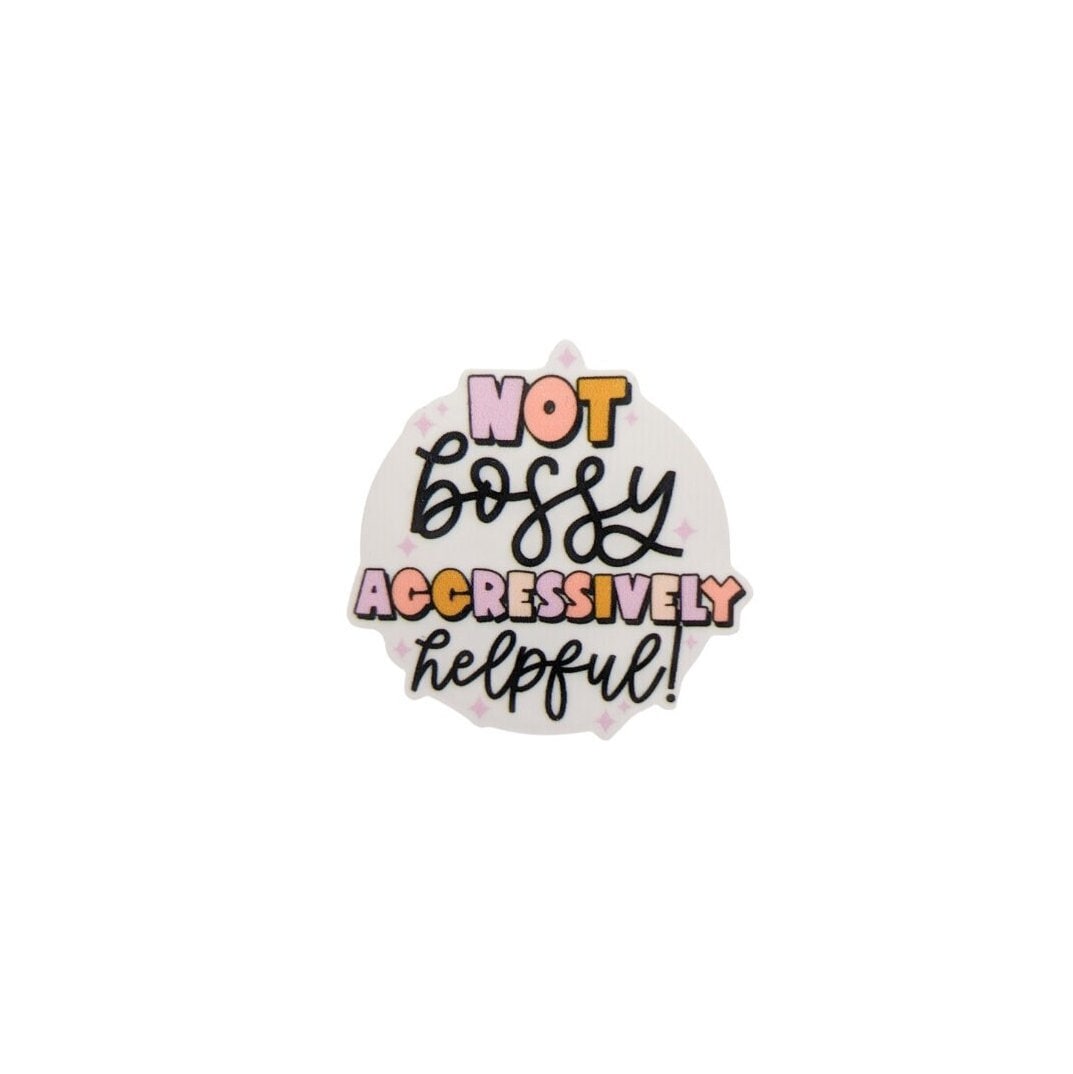 Not Bossy Aggressively Helpful / PLASTIC Add on / 10B31