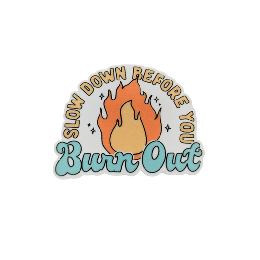 Slow Down Before You Burn Out / Mental health / PLASTIC Add on / 9B48