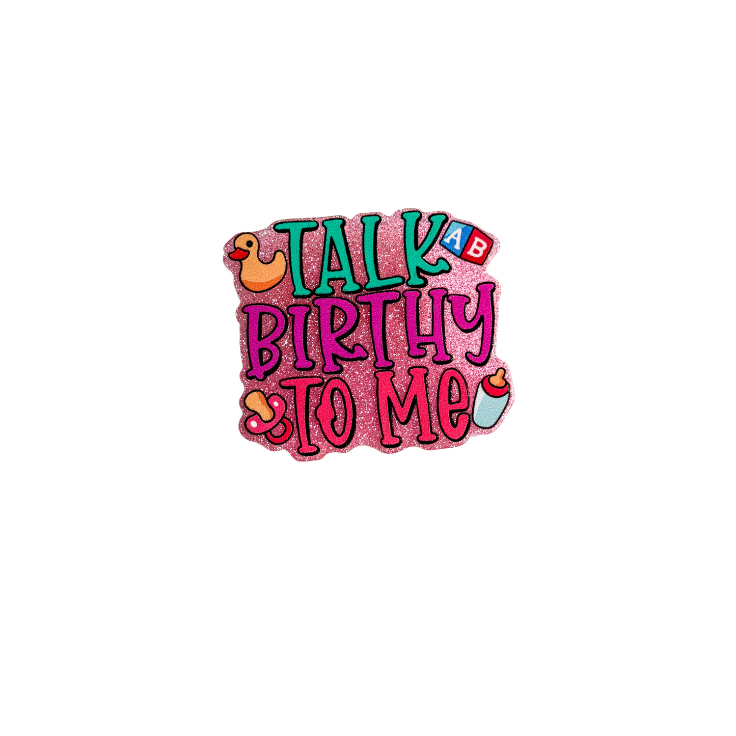 Talk Birthy to Me / NICU / PLASTIC Add on