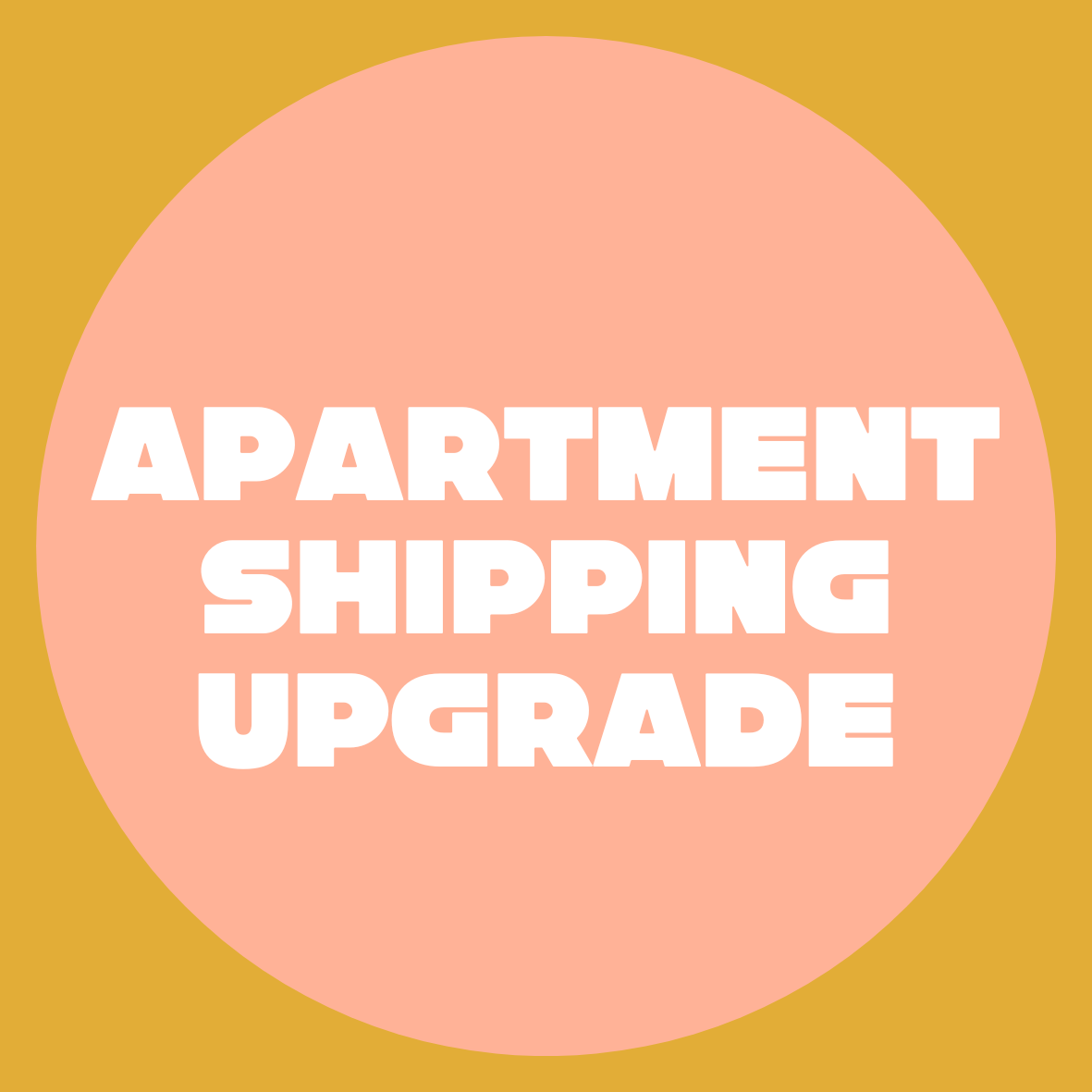 SHIPPING: Apartment/ Communal Box Upgrade Options