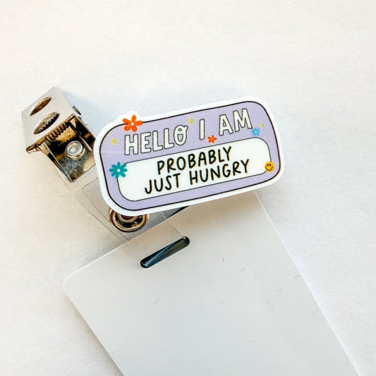 Badge Topper / CHARM COLLECTION - Hello I am Probably Just Hungry - Charm Only