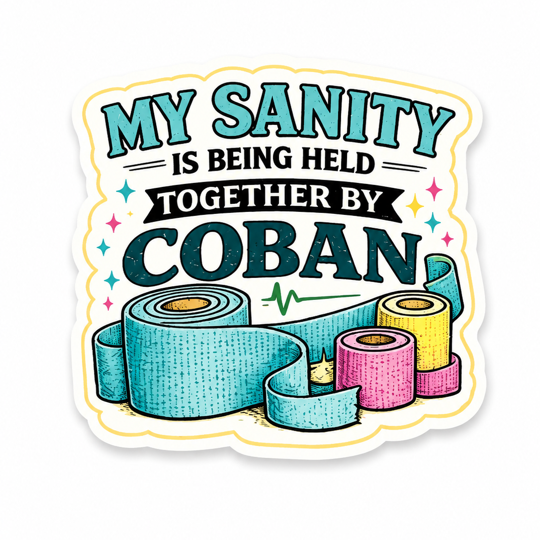 My Sanity Is Being Held Together By Coban / PLASTIC Add on