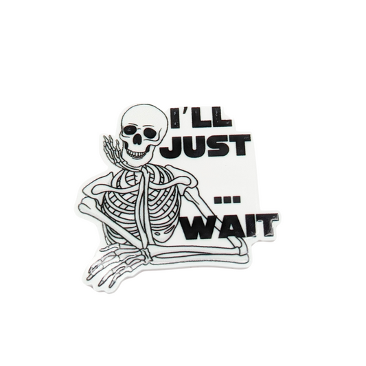 I'll Just Wait / Medical Humor /  PLASTIC Add on / 10B33