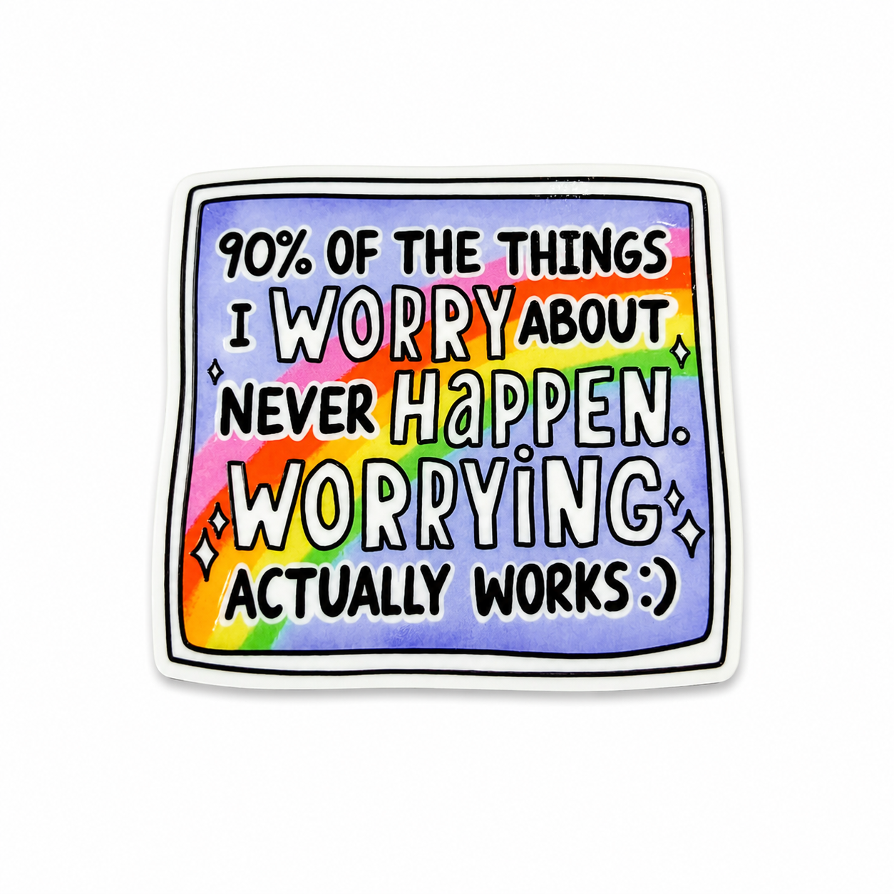 90% of the things I worry about never happen. Worrying actually works plastic add-on with colorful rainbow design, compatible with interchangeable badge reel bases.