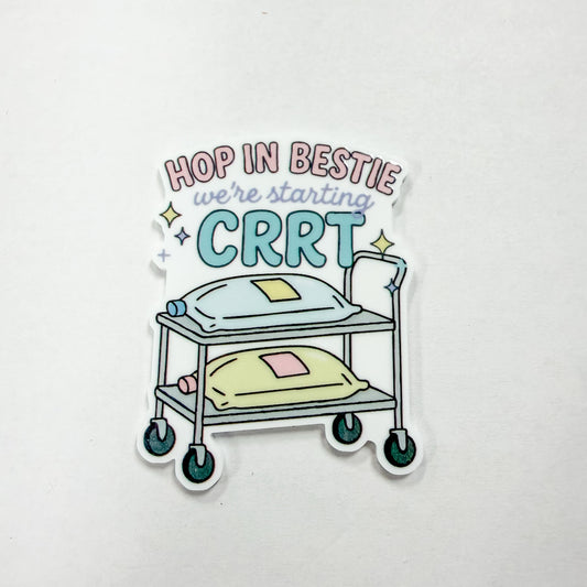 Hop In Bestie We're Starting CRRT / PLASTIC Add on