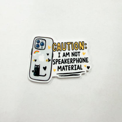 Badge Topper / CHARM COLLECTION - Caution: I Am Not Speakerphone Material - Charm Only