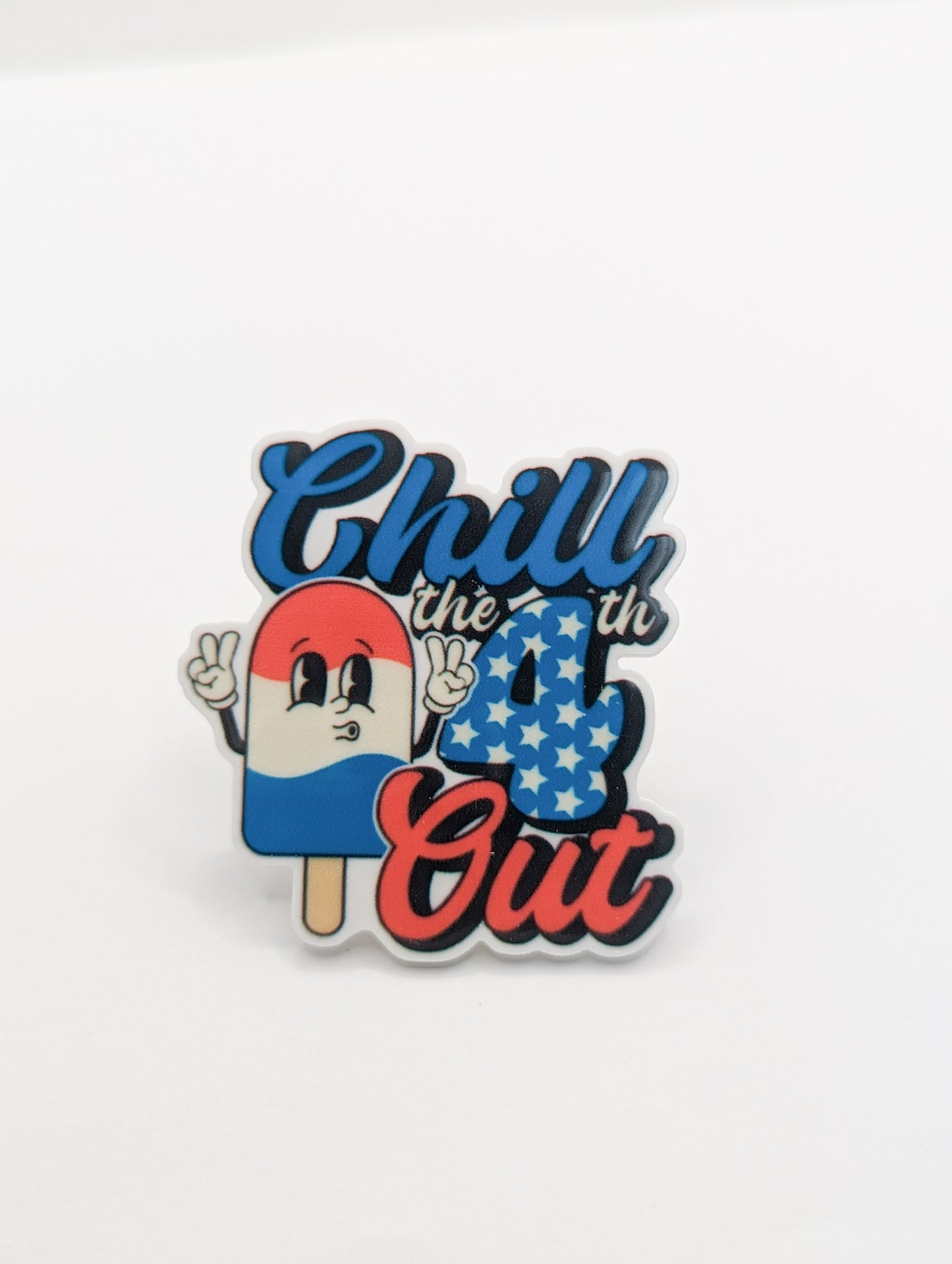 Chill The 4th Out / Fourth Of July /PLASTIC Add on / 8B1