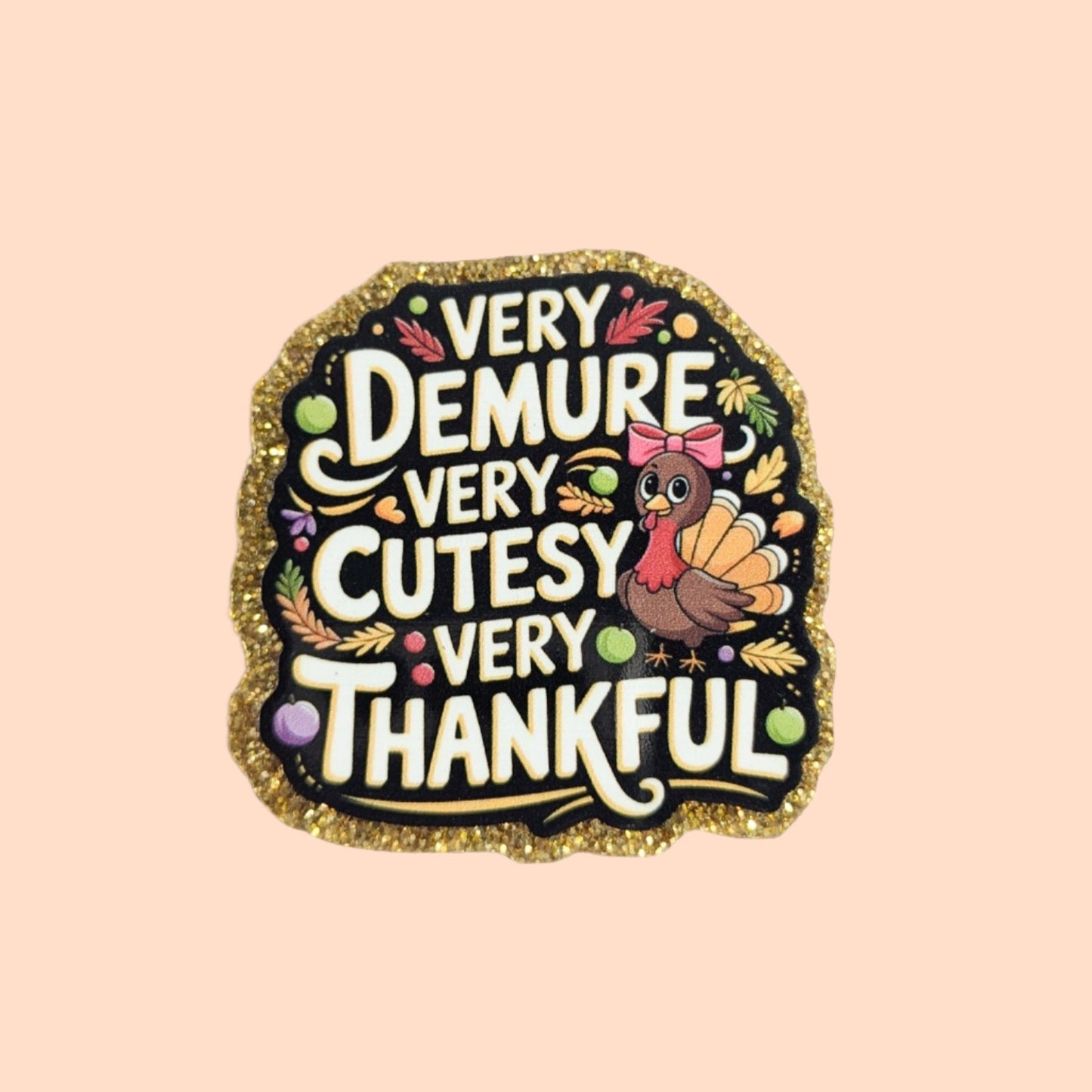 Very Demure Very Thankful / Thanksgiving / PLASTIC Add on