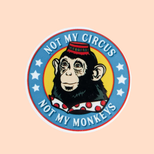 Not My Circus Not my Monkeys / PLASTIC Add on