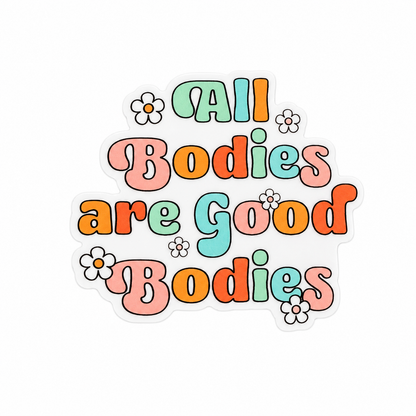All Bodies are Good Bodies plastic add-on with colorful floral lettering, compatible with interchangeable badge reel bases, body positive accessory.