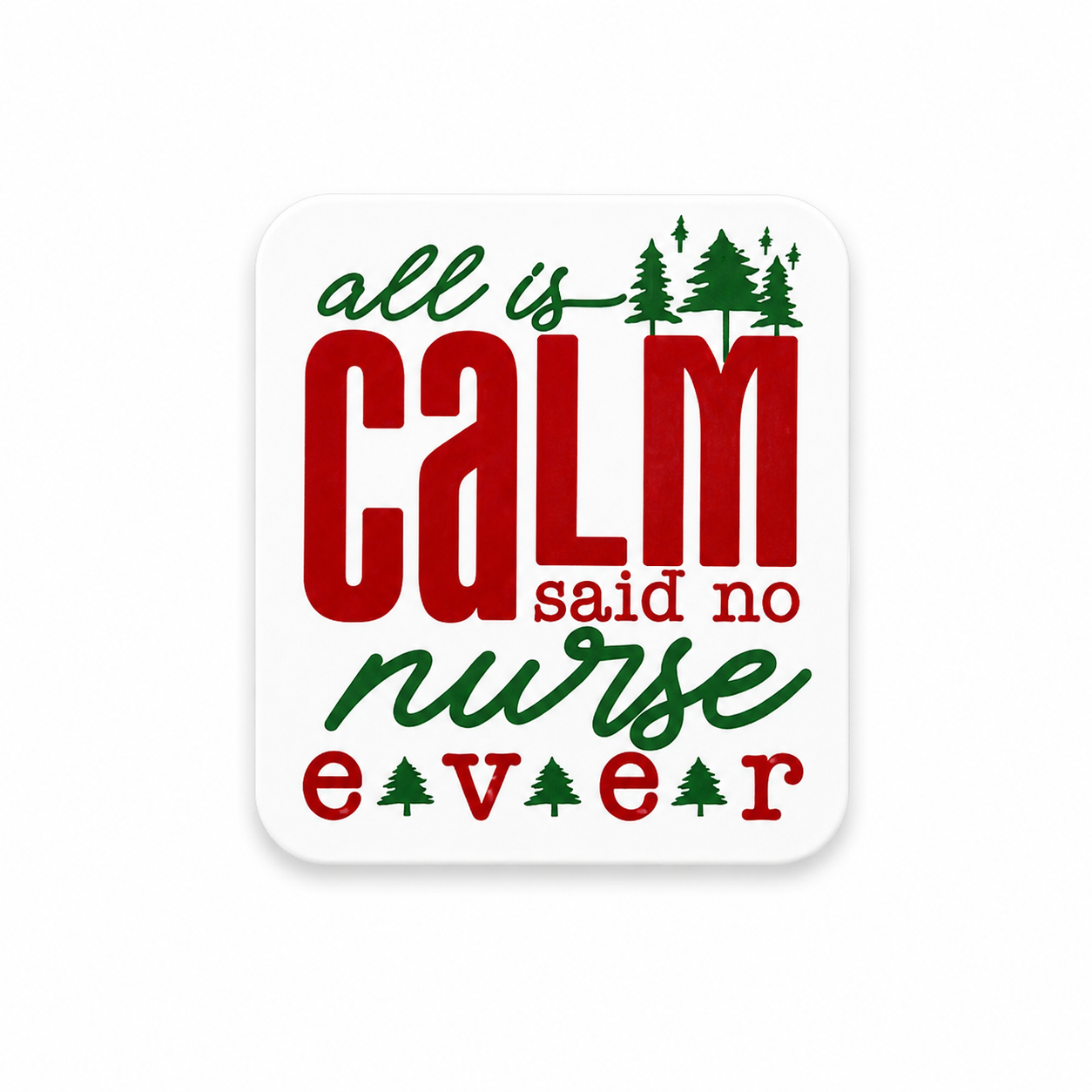 All Is Calm Said No Nurse Ever Christmas plastic add-on for compatible interchangeable badge reel bases