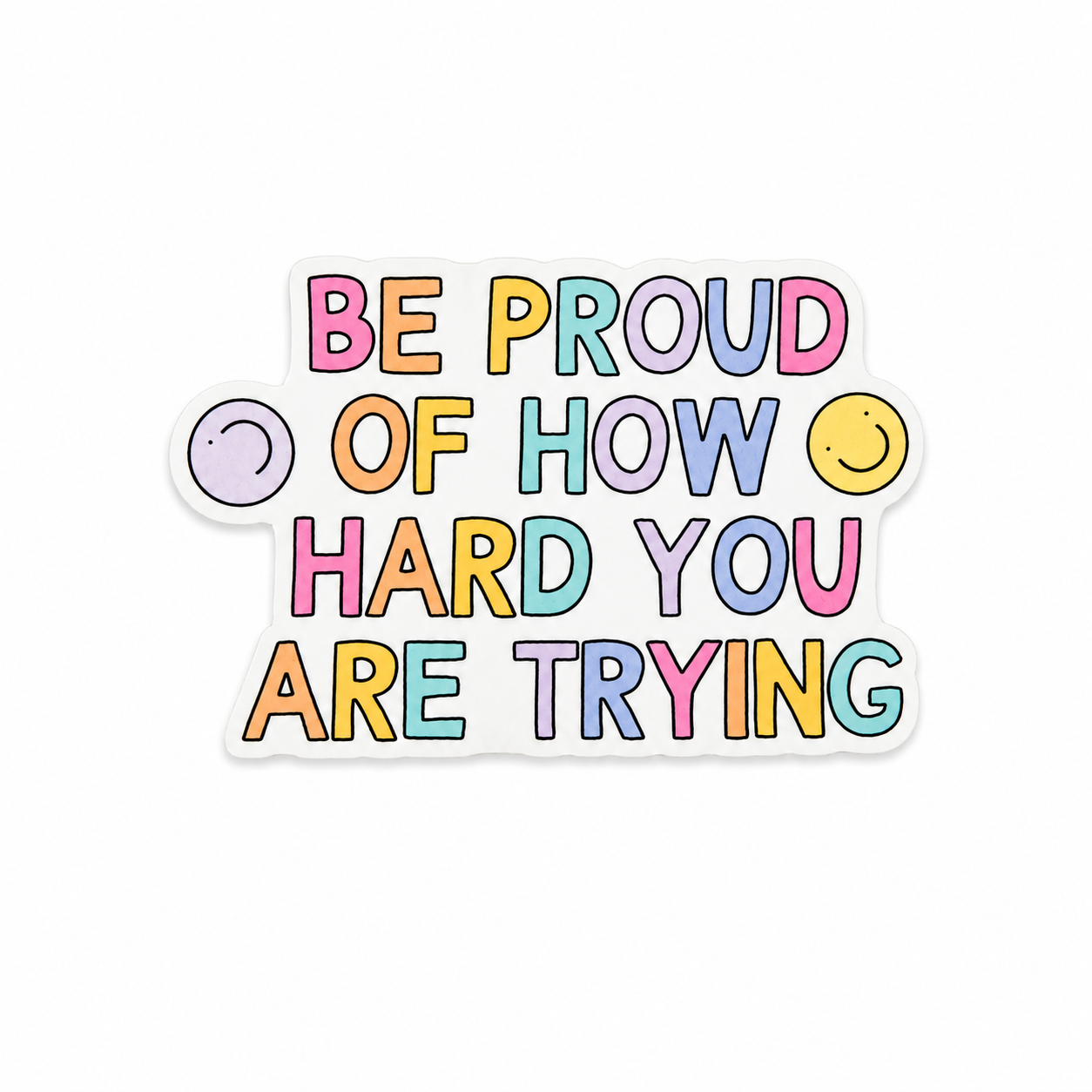 BE PROUD OF HOW HARD YOU ARE TRYING plastic add-on featuring colorful pastel lettering and smiley face accents, compatible with interchangeable badge reel bases, inspirational mental health accessory