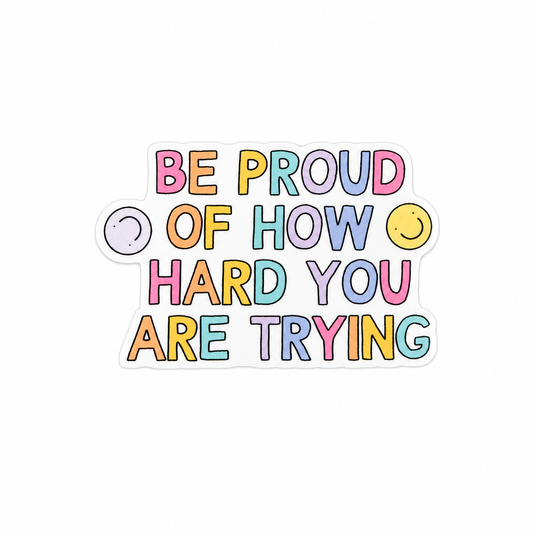 BE PROUD OF HOW HARD YOU ARE TRYING plastic add-on featuring colorful pastel lettering and smiley face accents, compatible with interchangeable badge reel bases, inspirational mental health accessory