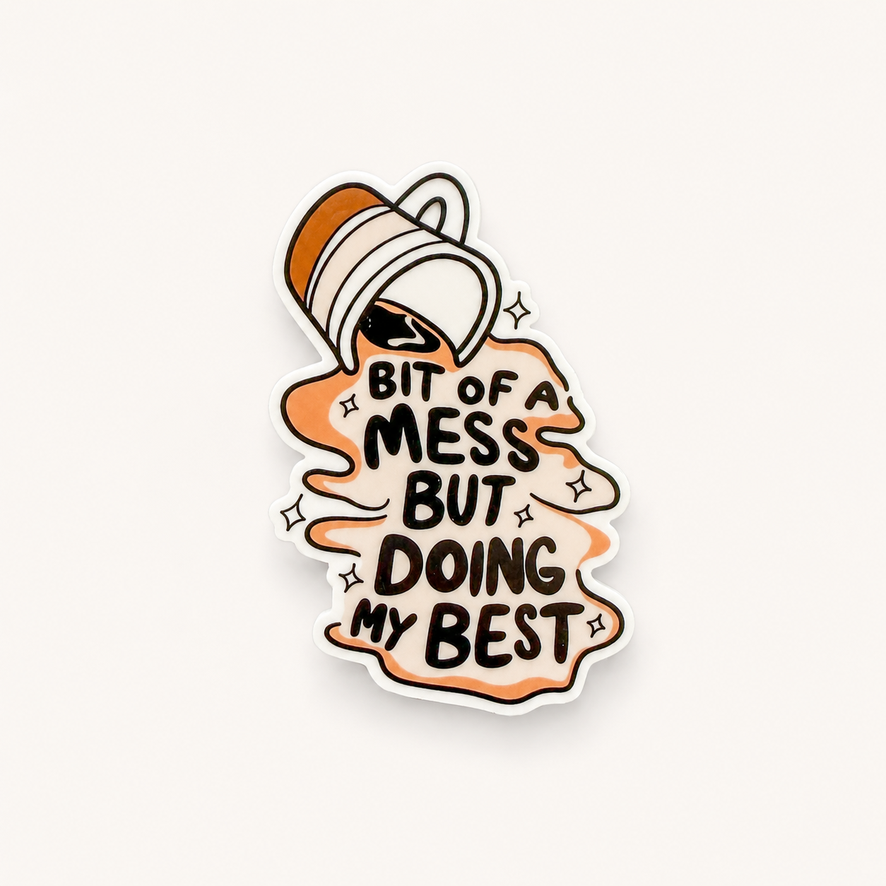 Funny coffee spill sticker with “Bit of a Mess But Doing My Best” quote, neutral retro aesthetic design with cozy mental health humor vibe.