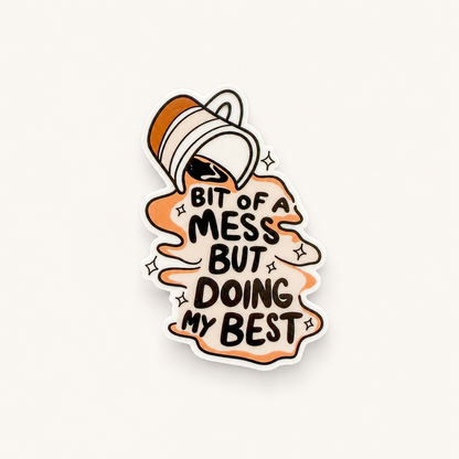 Funny coffee spill sticker with “Bit of a Mess But Doing My Best” quote, neutral retro aesthetic design with cozy mental health humor vibe.
