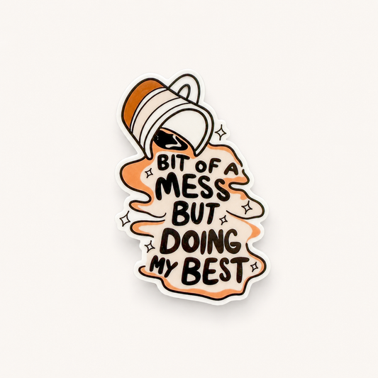 Funny coffee spill sticker with “Bit of a Mess But Doing My Best” quote, neutral retro aesthetic design with cozy mental health humor vibe.