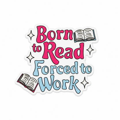 Born to Read Forced to Work plastic add-on featuring books, sparkles, and colorful lettering, compatible with interchangeable badge reel bases, funny book lover accessory.