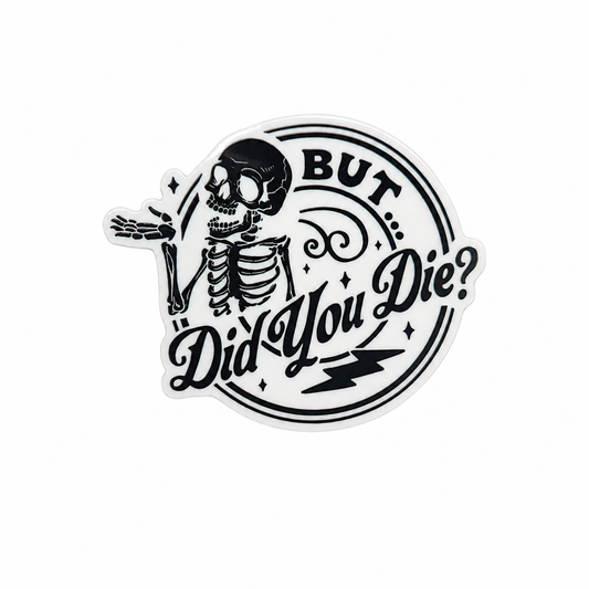 Plastic add-on featuring a skeleton and the phrase "BUT... Did You Die?" compatible with interchangeable badge reel bases and designed as a funny sarcastic skeleton accessory.