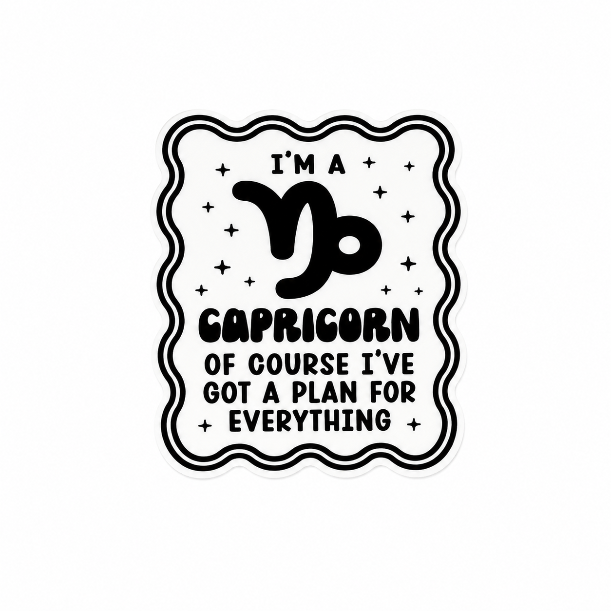 I'M A CAPRICORN OF COURSE I'VE GOT A PLAN FOR EVERYTHING plastic add-on featuring the Capricorn zodiac symbol and star accents, compatible with interchangeable badge reel bases, funny astrology accessory