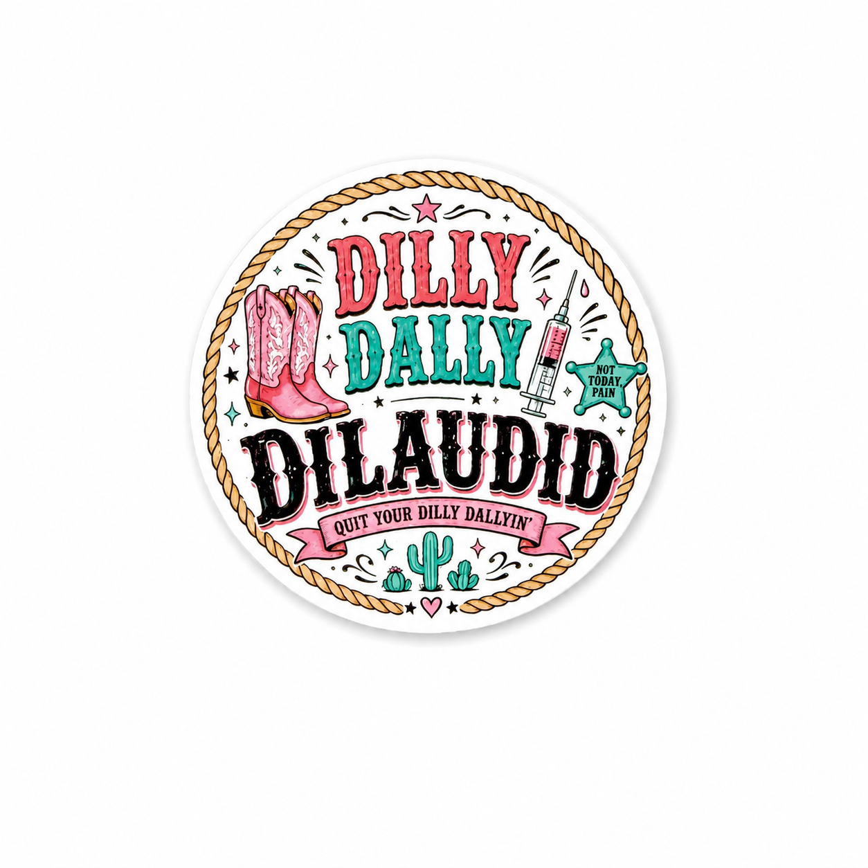 DILLY DALLY DILAUDID plastic add-on featuring cowboy boots, syringe, cacti, and western medical humor design compatible with interchangeable badge reel bases.