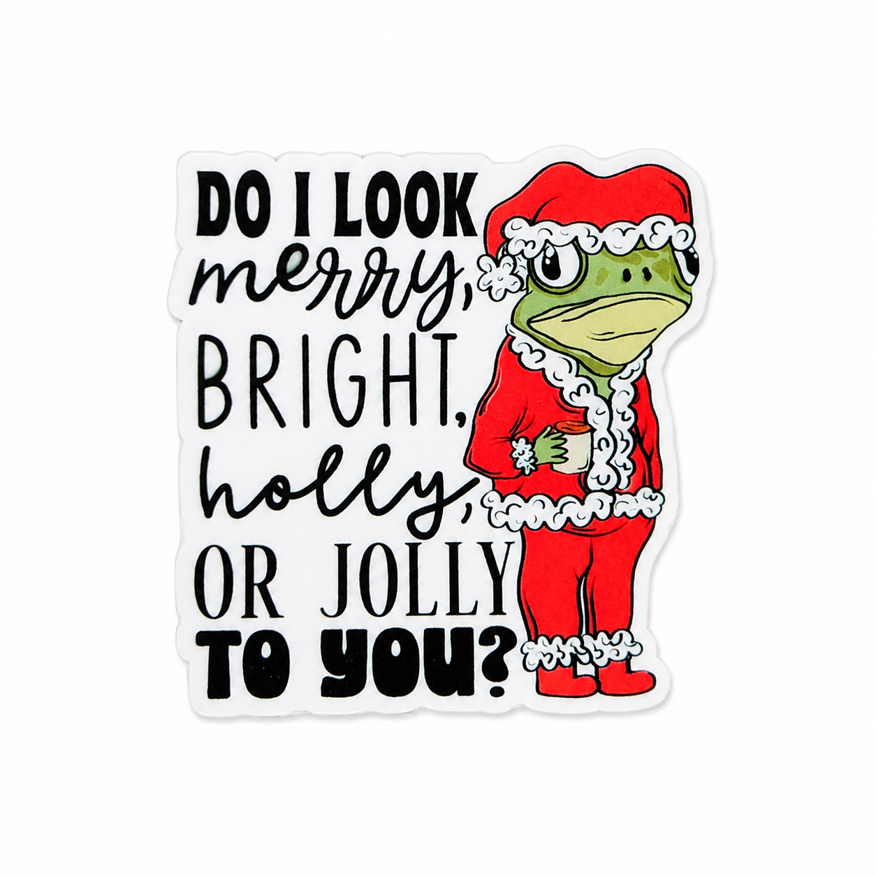 Funny frog Santa plastic add-on featuring the quote "DO I LOOK merry, BRIGHT, holly, OR JOLLY TO YOU?" compatible with interchangeable badge reel bases, perfect for Christmas humor lovers.