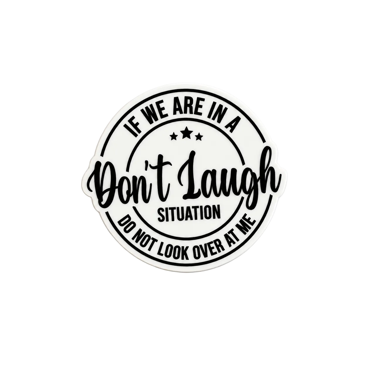 If We Are In A Don’t Laugh Situation Do Not Look Over At Me funny plastic add-on for compatible interchangeable badge reel bases