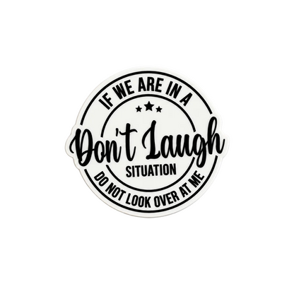 If We Are In A Don’t Laugh Situation Do Not Look Over At Me funny plastic add-on for compatible interchangeable badge reel bases