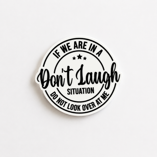 If We Are In A Don’t Laugh Situation Do Not Look Over At Me funny plastic add-on for compatible interchangeable badge reel bases