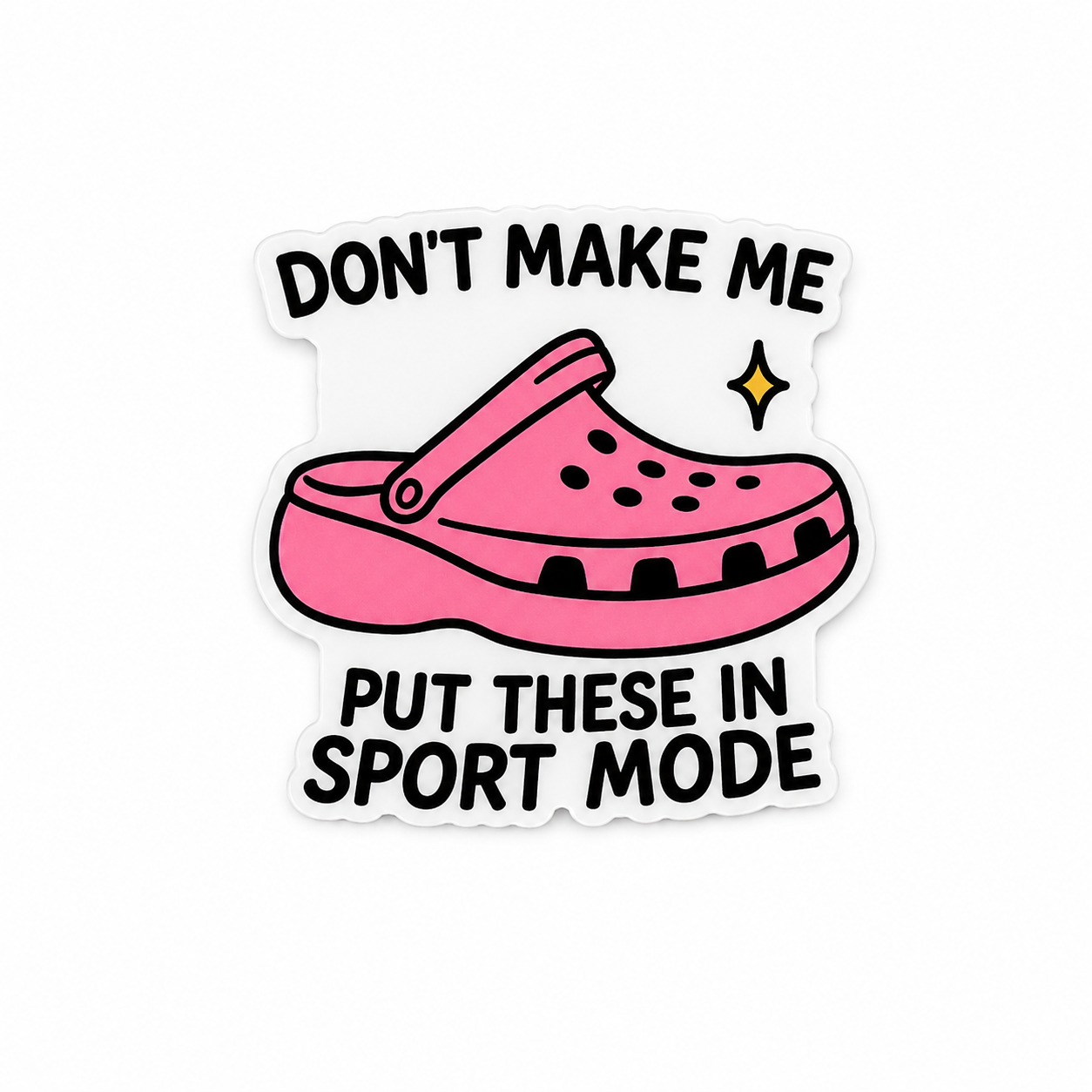 Don’t Make Me Put These in Sport Mode plastic add-on with pink clog-inspired design for compatible interchangeable badge reel bases and funny healthcare worker accessories